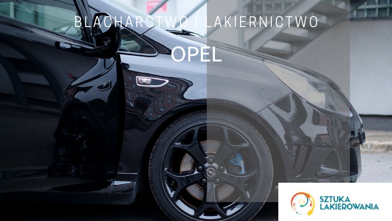 Naprawy blacharsko-lakiernicze Opel - lakiernik, blacharz do Opla w Sztuka Lakierowania, Warszawa, Białystok, Ełk
