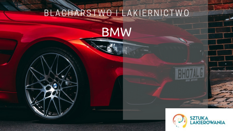 Naprawy blacharsko-lakiernicze BMW - lakiernik, blacharz do BMW w Sztuka Lakierowania, Warszawa, Białystok, Ełk