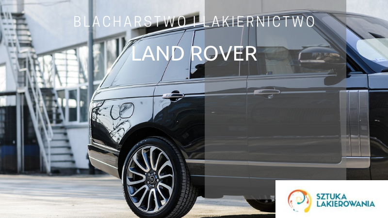 Blacharstwo lakiernictwo Land Rover - lakiernik, blacharz do Land Rovera w Sztuka Lakierowania, Warszawa, Białystok, Ełk