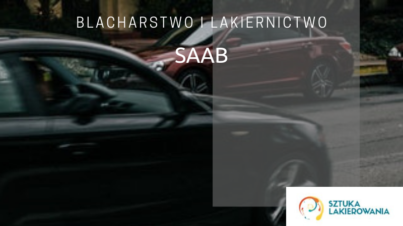 Blacharstwo lakiernictwo Saab - lakiernik, blacharz do Saaba w Sztuka Lakierowania, Warszawa, Białystok, Ełk