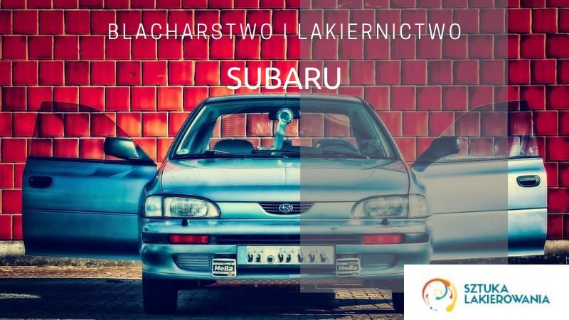 Naprawy powypadkowe Subaru - lakiernik, blacharz do Subaru w Sztuka Lakierowania, Warszawa, Białystok, Ełk