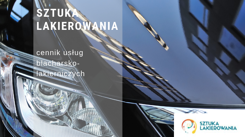 Cennik usłyg blacharsko-lakierniczych - Lakiernik Warszawa ceny, Białystok, Ełk, Sztuka Lakierowania